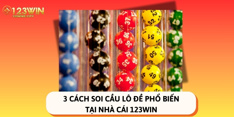 3 cách soi cầu lô đề phổ biến tại nhà cái 123Win