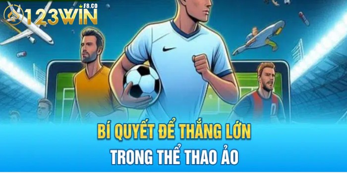 Bí quyết để thắng lớn trong thể thao ảo